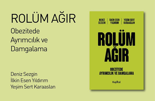 Obeziteli bireylerin sosyal yaşantı deneyimlerini anlatan “Rolüm Ağır” kitabı raflardaki yerini aldı